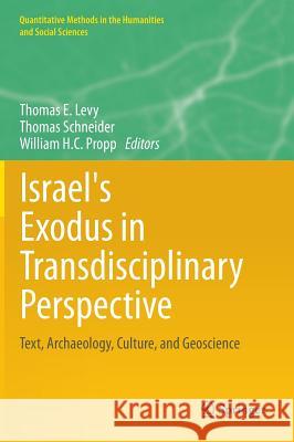 Israel's Exodus in Transdisciplinary Perspective: Text, Archaeology, Culture, and Geoscience Levy, Thomas E. 9783319047676