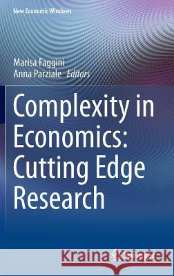 Complexity in Economics: Cutting Edge Research Marisa Faggini Anna Parziale 9783319051840 Springer