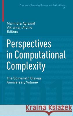 Perspectives in Computational Complexity: The Somenath Biswas Anniversary Volume Agrawal, Manindra 9783319054452