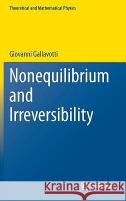Nonequilibrium and Irreversibility Giovanni Gallavotti 9783319067575 Springer