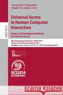 Universal Access in Human-Computer Interaction: Design and Development Methods for Universal Access: 8th International Conference, Uahci 2014, Held as Stephanidis, Constantine 9783319074368 Springer