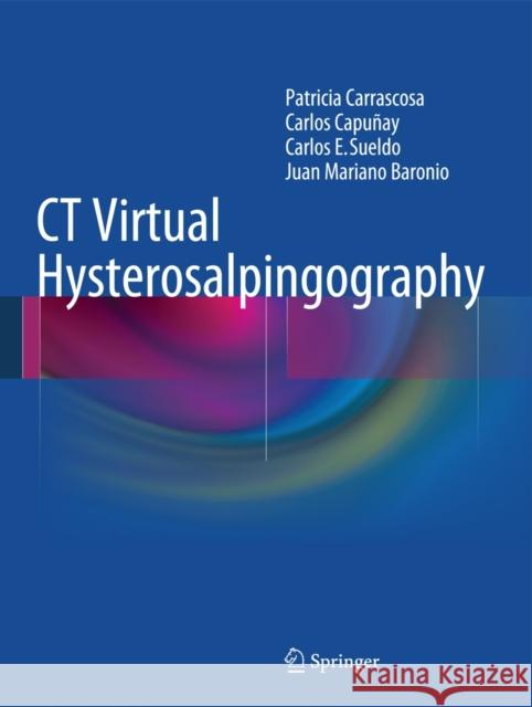 CT Virtual Hysterosalpingography Carrascosa, Patricia 9783319075594 Springer