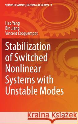 Stabilization of Switched Nonlinear Systems with Unstable Modes Hao Yang Jiang Bin Vincent Cocquempot 9783319078830 Springer