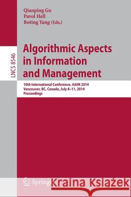 Algorithmic Aspects in Information and Management: 10th International Conference, Aaim 2014, Vancouver, Bc, Canada, July 8-11, 2014, Proceedings Gu, Qianping 9783319079554 Springer