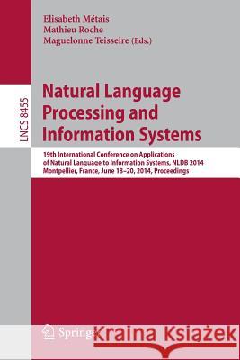 Natural Language Processing and Information Systems: 19th International Conference on Applications of Natural Language to Information Systems, Nldb 20 Métais, Elisabeth 9783319079820