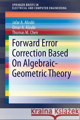 Forward Error Correction Based on Algebraic-Geometric Theory A. Alzubi, Jafar 9783319082929 Springer