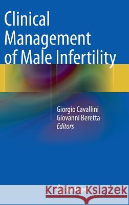Clinical Management of Male Infertility Giorgio Cavallini Giovanni Beretta 9783319085029 Springer