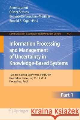 Information Processing and Management of Uncertainty: 15th International Conference on Information Processing and Management of Uncertainty in Knowled Laurent, Anne 9783319087948 Springer