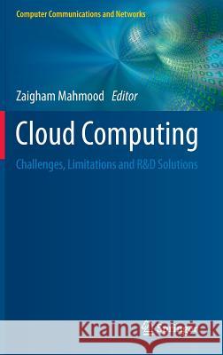 Cloud Computing: Challenges, Limitations and R&d Solutions Mahmood, Zaigham 9783319105291