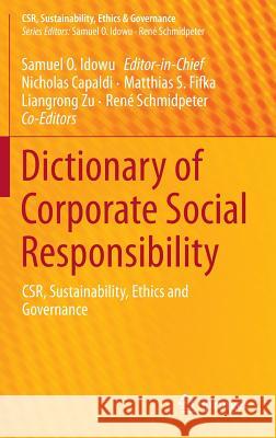 Dictionary of Corporate Social Responsibility: Csr, Sustainability, Ethics and Governance Idowu, Samuel O. 9783319105352 Springer