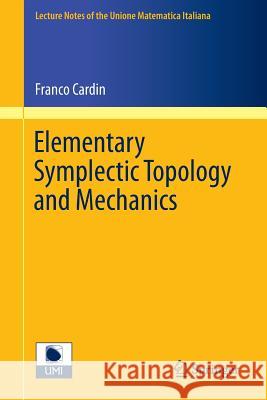 Elementary Symplectic Topology and Mechanics Franco Cardin 9783319110257 Springer