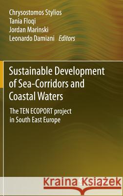 Sustainable Development of Sea-Corridors and Coastal Waters: The Ten Ecoport Project in South East Europe Stylios, Chrysostomos 9783319113845
