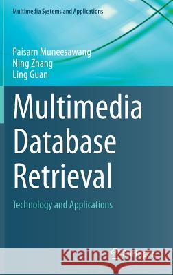 Multimedia Database Retrieval: Technology and Applications Muneesawang, Paisarn 9783319117812 Springer
