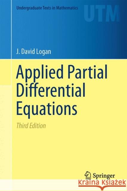 Applied Partial Differential Equations J. David Logan 9783319124926
