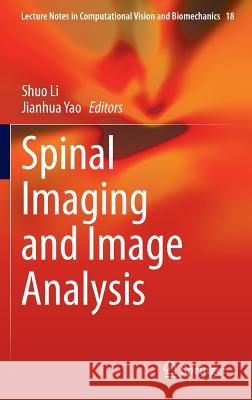 Spinal Imaging and Image Analysis Shuo Li Jianhua Yao 9783319125077 Springer