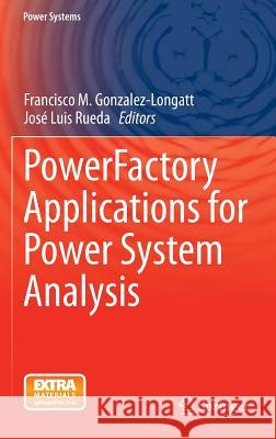 Powerfactory Applications for Power System Analysis Gonzalez-Longatt, Francisco M. 9783319129570