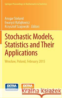 Stochastic Models, Statistics and Their Applications: Wroclaw, Poland, February 2015 Steland, Ansgar 9783319138800 Springer