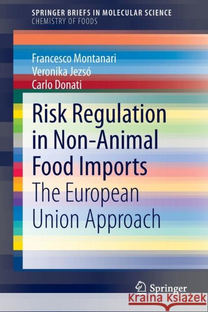 Risk Regulation in Non-Animal Food Imports: The European Union Approach Montanari, Francesco 9783319140131 Springer
