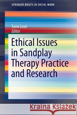 Ethical Issues in Sandplay Therapy Practice and Research Sana Loue 9783319141176