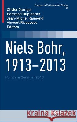 Niels Bohr, 1913-2013: Poincaré Seminar 2013 Darrigol, Olivier 9783319143156 Birkhauser