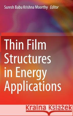 Thin Film Structures in Energy Applications Suresh Bab 9783319147734 Springer