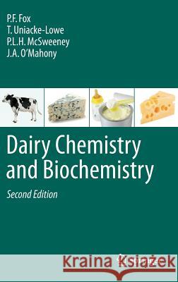 Dairy Chemistry and Biochemistry P. F. Fox T. Uniacke-Lowe P. L. H. McSweeney 9783319148915 Springer