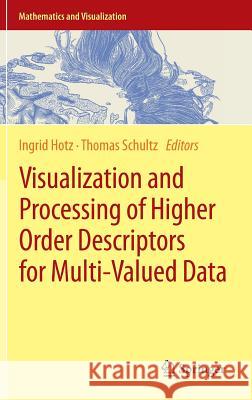 Visualization and Processing of Higher Order Descriptors for Multi-Valued Data Hotz, Ingrid 9783319150895 Springer
