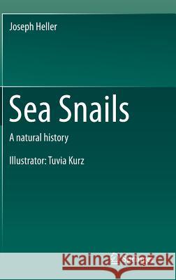 Sea Snails: A Natural History Heller, Joseph 9783319154510