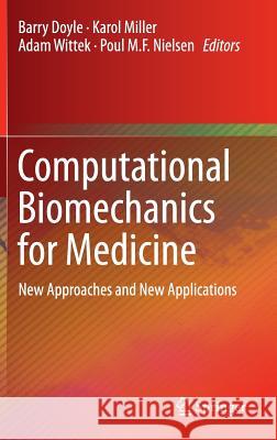 Computational Biomechanics for Medicine: New Approaches and New Applications Doyle, Barry 9783319155029