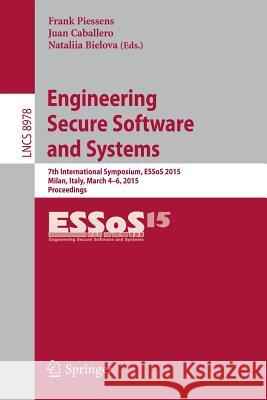 Engineering Secure Software and Systems: 7th International Symposium, Essos 2015, Milan, Italy, March 4-6, 2015, Proceedings Piessens, Frank 9783319156170 Springer