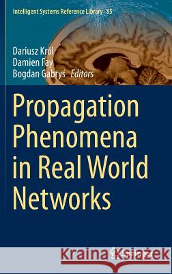 Propagation Phenomena in Real World Networks Dariusz Krol Damien Fay Bogdan Gabrys 9783319159157 Springer