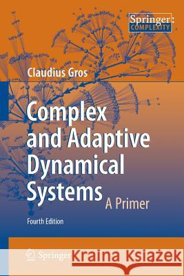 Complex and Adaptive Dynamical Systems: A Primer Gros, Claudius 9783319162645