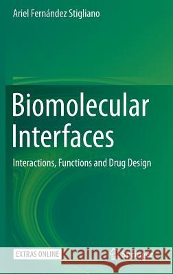 Biomolecular Interfaces: Interactions, Functions and Drug Design Fernández Stigliano, Ariel 9783319168494