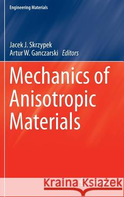 Mechanics of Anisotropic Materials Jacek J Artur W 9783319171593 Springer