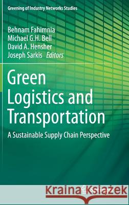 Green Logistics and Transportation: A Sustainable Supply Chain Perspective Fahimnia, Behnam 9783319171807 Springer