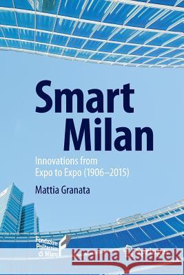 Smart Milan: Innovations from Expo to Expo (1906-2015) Granata, Mattia 9783319172620 Springer