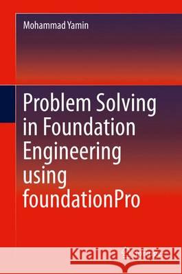 Problem Solving in Foundation Engineering Using Foundationpro Yamin, Mohammad 9783319176499 Springer