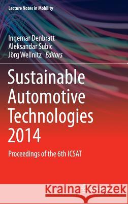 Sustainable Automotive Technologies 2014: Proceedings of the 6th Icsat Denbratt, Ingemar 9783319179988 Springer