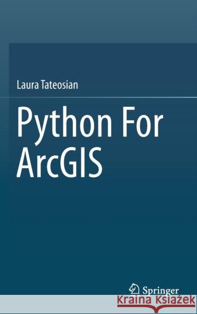 Python for Arcgis Tateosian, Laura 9783319183978