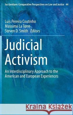 Judicial Activism: An Interdisciplinary Approach to the American and European Experiences Coutinho, Luís Pereira 9783319185484
