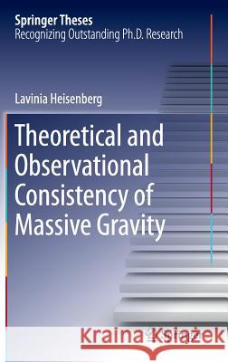 Theoretical and Observational Consistency of Massive Gravity Lavinia Heisenberg 9783319189345