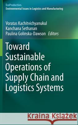Toward Sustainable Operations of Supply Chain and Logistics Systems Kachitvichyanukul, Voratas 9783319190051 Springer