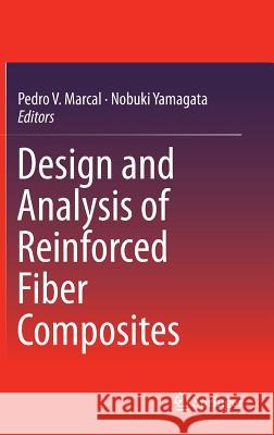 Design and Analysis of Reinforced Fiber Composites Pedro Marcal Nobuki Yamagata 9783319200064 Springer