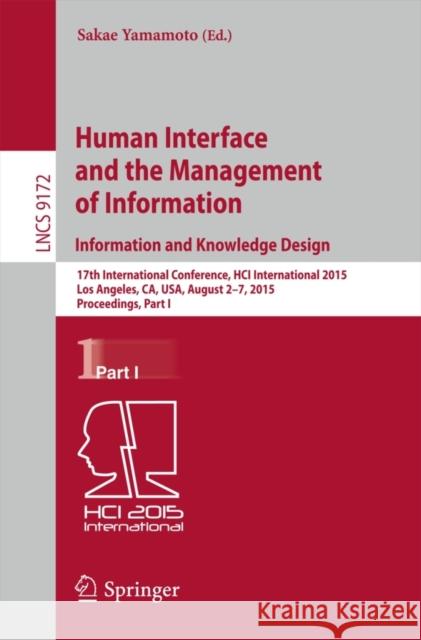 Human Interface and the Management of Information. Information and Knowledge Design: 17th International Conference, Hci International 2015, Los Angele Yamamoto, Sakae 9783319206110 Springer