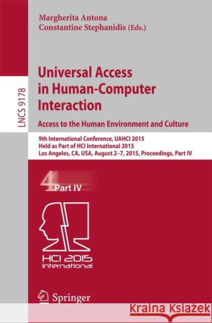 Universal Access in Human-Computer Interaction. Access to the Human Environment and Culture: 9th International Conference, Uahci 2015, Held as Part of Antona, Margherita 9783319206868