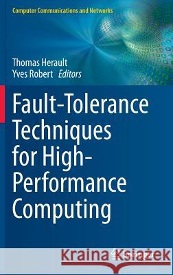 Fault-Tolerance Techniques for High-Performance Computing Thomas Herault Yves Robert 9783319209425