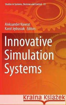Innovative Simulation Systems Aleksander Nawrat Karol J 9783319211176 Springer