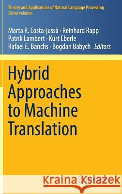 Hybrid Approaches to Machine Translation Costa-Jussà, Marta R. 9783319213101 Springer