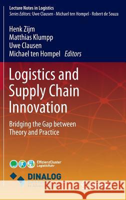 Logistics and Supply Chain Innovation: Bridging the Gap Between Theory and Practice Henk Zijm Matthias Klumpp Uwe Clausen 9783319222875