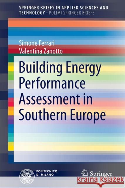 Building Energy Performance Assessment in Southern Europe Simone Ferrari Valentina Zanotto 9783319241340 Springer